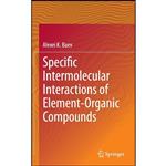 کتاب Specific Intermolecular Interactions of Element-Organic Compounds اثر Alexei K. Baev انتشارات Springer