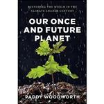 کتاب Our Once and Future Planet اثر Paddy Woodworth انتشارات University of Chicago Press