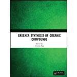 کتاب Greener Synthesis of Organic Compounds اثر Ahindra Nag انتشارات CRC Press