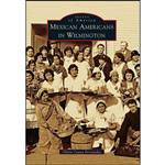 کتاب Mexican Americans in Wilmington  اثر Olivia Cueva-Fernandez انتشارات Arcadia Publishing