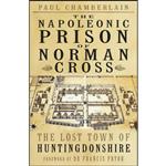 کتاب The Napoleonic Prison of Norman Cross اثر Paul Chamberlain انتشارات The History Press