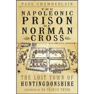 کتاب The Napoleonic Prison of Norman Cross اثر Paul Chamberlain انتشارات The History Press