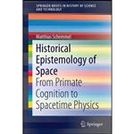 کتاب Historical Epistemology of Space اثر Matthias Schemmel انتشارات Springer 