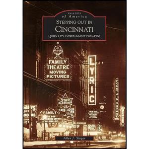 کتاب Stepping Out in Cincinnati اثر Allen J. Singer انتشارات Arcadia Publishing