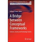 کتاب A Bridge between Conceptual Frameworks اثر Raffaele Pisano انتشارات Springer