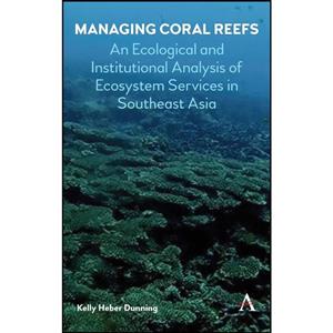 کتاب Managing Coral Reefs اثر Kelly Heber Dunning انتشارات Anthem Press 