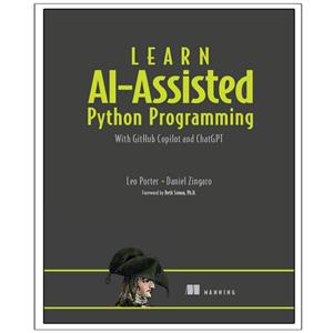 کتاب Learn AI Assisted Python Programming With GitHub Copilot and ChatGPT اثر جمعی از نویسندگان انتشارات رایان کاویان