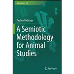 کتاب A Semiotic Methodology for Animal Studies  اثر Pauline Delahaye انتشارات Springer