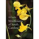 کتاب A Guide to the Wildflowers of South Carolina اثر جمعی از نویسندگان انتشارات University of South Carolina Press