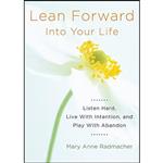 کتاب Lean Forward Into Your Life اثر Mary Anne Radmacher انتشارات Conari Press