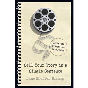 کتاب Sell Your Story in A Single Sentence اثر Lane Shefter Bishop انتشارات Countryman Press 