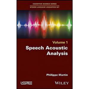 کتاب Speech Acoustic Analysis اثر Philippe Martin انتشارات Wiley-ISTE
