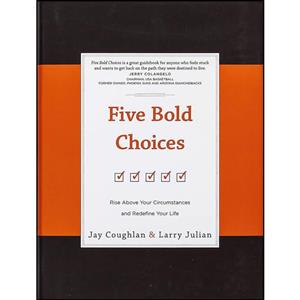 کتاب Five Bold Choices اثر Jay Coughlan and Larry Julian انتشارات Broadstreet Publishing Group, LLC
