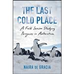 کتاب The Last Cold Place اثر Naira de Gracia انتشارات Scribner