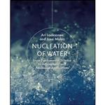 کتاب Nucleation of Water اثر Ari Laaksonen and Jussi Malila انتشارات Elsevier