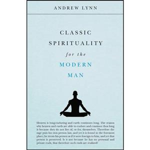 کتاب Classic Spirituality for the Modern Man  اثر Andrew Lynn انتشارات تازه ها 