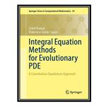 کتاب Integral Equation Methods for Evolutionary PDE: A Convolution Quadrature Approach اثر Lehel Banjai and Francisco-Javier Sayas انتشارات مؤلفین طلایی