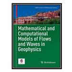 کتاب Mathematical and Computational Models of Flows and Waves in Geophysics اثر Gerardo Hernández-Dueñas and Miguel Angel Moreles انتشارات مؤلفین طلایی