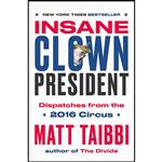 کتاب Insane Clown President اثر Matt Taibbi and Victor Juhasz انتشارات Random House