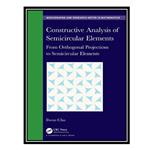 کتاب Constructive Analysis of Semicircular Elements: From Orthogonal Projections to Semicircular Elements اثر Ilwoo Cho انتشارات مؤلفین طلایی