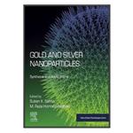 کتاب Gold and Silver Nanoparticles اثر Suban K. Sahoo and M. Reza Hormozi-Nezhad انتشارات مؤلفین طلایی