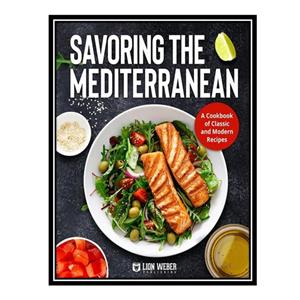 کتاب Savoring the Mediterranean اثر Lion Weber Publishing انتشارات مؤلفین طلایی 