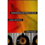 کتاب Composing Electronic Music اثر Curtis Roads انتشارات Oxford University Press