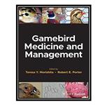 کتاب Gamebird Medicine and Management اثر Teresa Y. Morishita and Robert E. Porter انتشارات مؤلفین طلایی