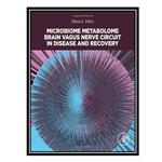 کتاب Microbiome Metabolome Brain Vagus Nerve Circuit in Disease and Recovery اثر Elena L. Paley انتشارات مؤلفین طلایی