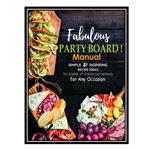 کتاب Fabulous Party Board Manual, Simple and Inspiring Recipe Ideas to Share at every gathering for Any Occasion اثر Murray, Jen انتشارات مؤلفین طلایی