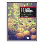 کتاب The Toxic Microbiome: Animal Products and the Demise of the Digestive Ecosystem اثر Sarah Schwitalla انتشارات مؤلفین طلایی