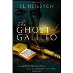 کتاب The Ghost of Galileo اثر J. L. Heilbron انتشارات Oxford University Press