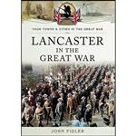 کتاب Lancaster in the Great War اثر JOHN FIDLER انتشارات Pen Sword Military