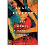 کتاب The Woman I Kept to Myself اثر Julia Alvarez انتشارات A Shannon Ravenel Book