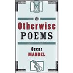 کتاب Otherwise Poems اثر Oscar Mandel انتشارات Prospect Park Books