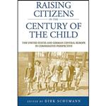 کتاب Raising Citizens in the Century of the Child اثر Dirk Schumann انتشارات Berghahn Books