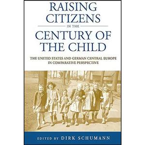 کتاب Raising Citizens in the Century of Child اثر Dirk Schumann انتشارات Berghahn Books 