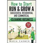 کتاب How to Start, Run and Grow a Successful Residential & Commercial Cleaning Busine اثر Maria Carmen انتشارات بله