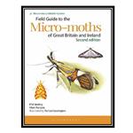 کتاب Field Guide to the Micro-moths of Great Britain and Ireland, 2e اثر جمعی از نویسندگان انتشارات مؤلفین طلایی