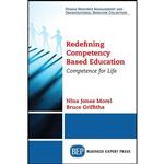کتاب Redefining Competency Based Education اثر جمعی از نویسندگان انتشارات Business Expert Press