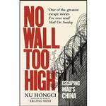 کتاب No Wall Too High اثر Erling Hoh and Xu Hongci انتشارات Rider