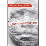 کتاب Upgraded to Serious  اثر Heather McHugh انتشارات Copper Canyon Press