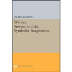 کتاب Wallace Stevens and the Symbolist Imagination  اثر Michel Benamou انتشارات Princeton University Press