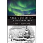 کتاب Arctic Obsession اثر Alexis S. Troubetzkoy انتشارات Dundurn
