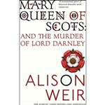 کتاب Mary, Queen of Scots and the Murder of Lord Darnley اثر Alison Weir انتشارات Vintage Books USA