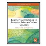 کتاب Learner Interactions in Massive Private Online Courses اثر Di Sun AND Gang Cheng انتشارات مؤلفین طلایی