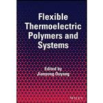 کتاب Flexible Thermoelectric Polymers and Systems اثر Jianyong Ouyang انتشارات تازه ها