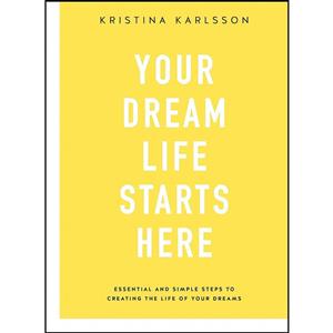 کتاب Your Dream Life Starts Here اثر Kristina Karlsson انتشارات kikki.K 