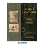 دانلود کتاب Visible Language: Inventions of Writing in the Ancient Middle East and Beyond (Oriental Institute Museum Publications) 