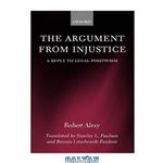 دانلود کتاب The Argument from Injustice: A Reply to Legal Positivism (Law)